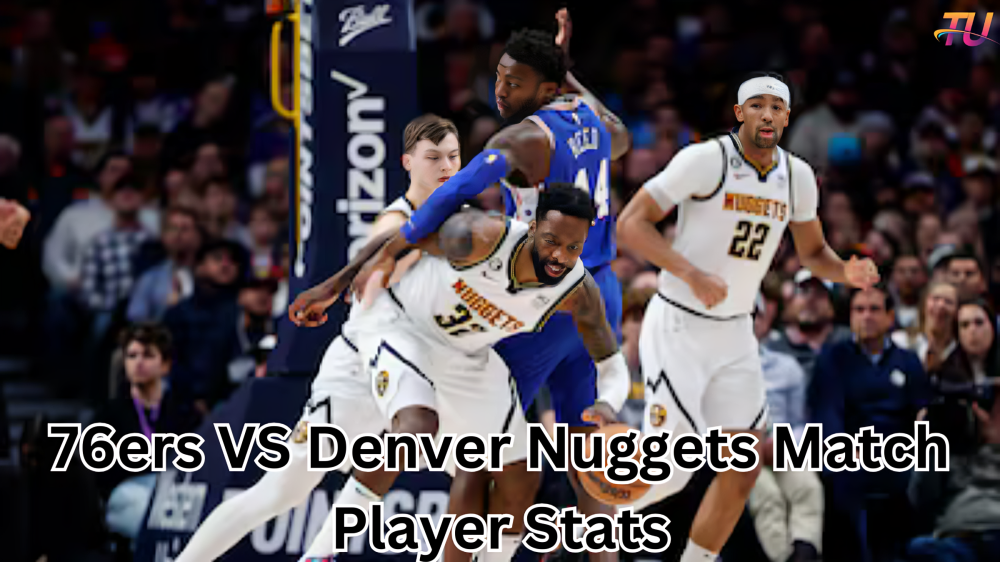 76ers vs denver nuggets match player stats